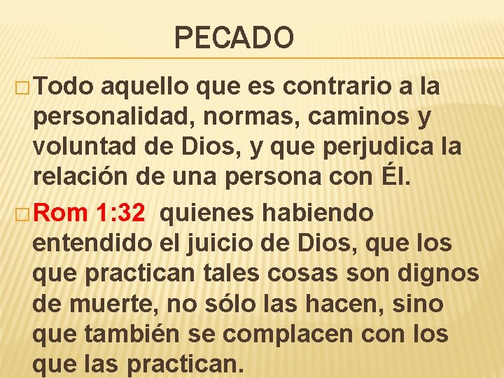 PECADO � Todo aquello que es contrario a la personalidad, normas, caminos y voluntad PECADO � Todo aquello que es contrario a la personalidad, normas, caminos y voluntad