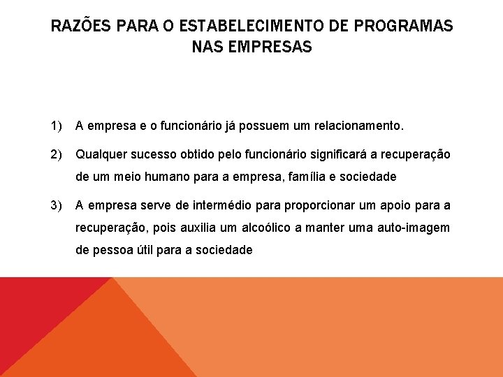 RAZÕES PARA O ESTABELECIMENTO DE PROGRAMAS NAS EMPRESAS 1) A empresa e o funcionário