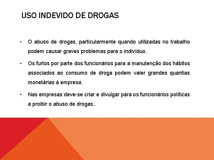 USO INDEVIDO DE DROGAS • O abuso de drogas, particularmente quando utilizadas no trabalho