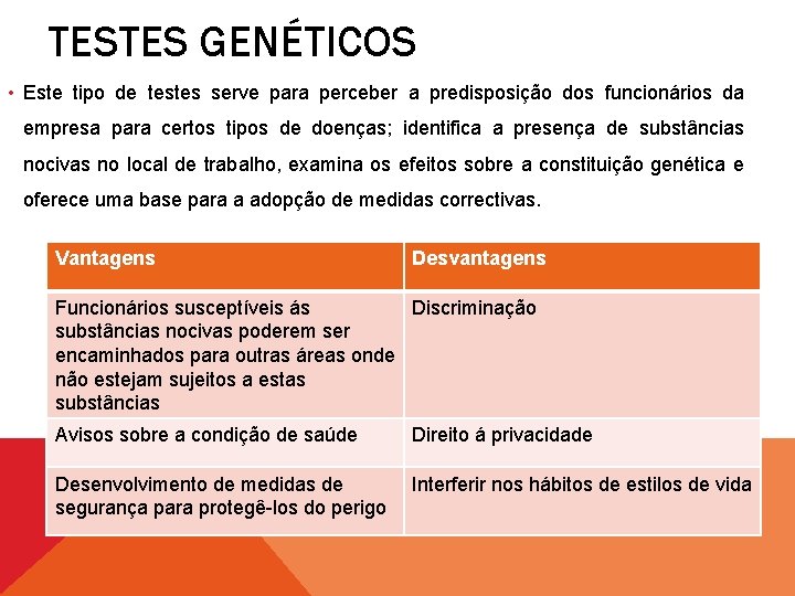 TESTES GENÉTICOS • Este tipo de testes serve para perceber a predisposição dos funcionários