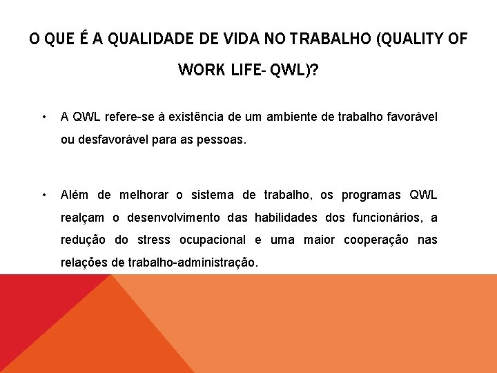 O QUE É A QUALIDADE DE VIDA NO TRABALHO (QUALITY OF WORK LIFE- QWL)?