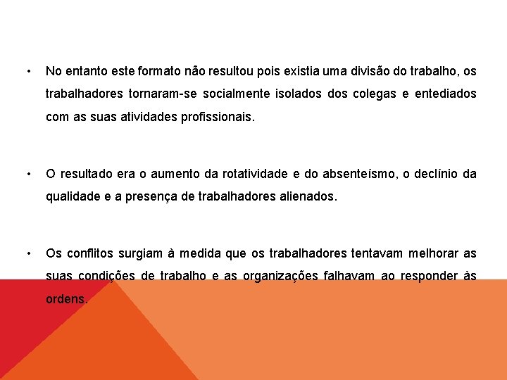  • No entanto este formato não resultou pois existia uma divisão do trabalho,