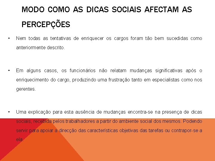 MODO COMO AS DICAS SOCIAIS AFECTAM AS PERCEPÇÕES • Nem todas as tentativas de