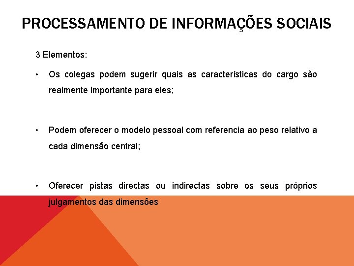 PROCESSAMENTO DE INFORMAÇÕES SOCIAIS 3 Elementos: • Os colegas podem sugerir quais as características