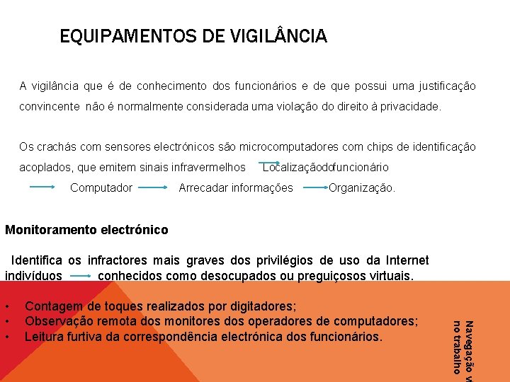 EQUIPAMENTOS DE VIGIL NCIA A vigilância que é de conhecimento dos funcionários e de