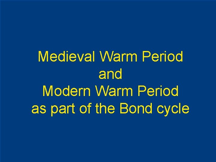 Medieval Warm Period and Modern Warm Period as part of the Bond cycle 