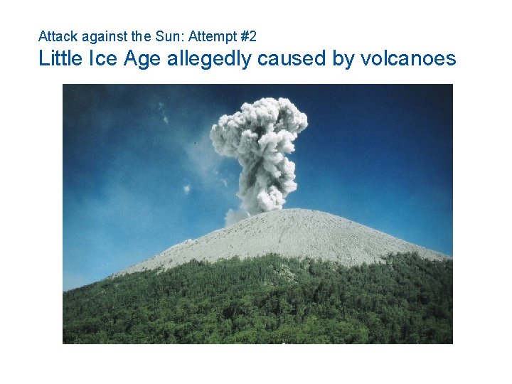 Attack against the Sun: Attempt #2 Little Ice Age allegedly caused by volcanoes 