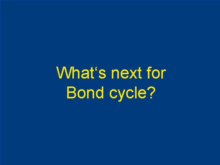 What‘s next for Bond cycle? 