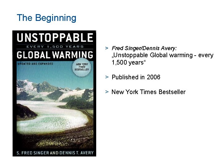 The Beginning > Fred Singer/Dennis Avery: „Unstoppable Global warming - every 1, 500 years“