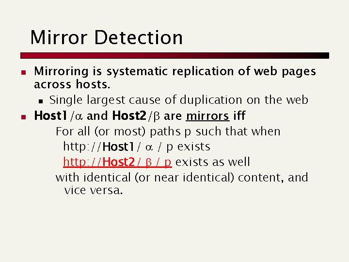 Mirror Detection n n Mirroring is systematic replication of web pages across hosts. n