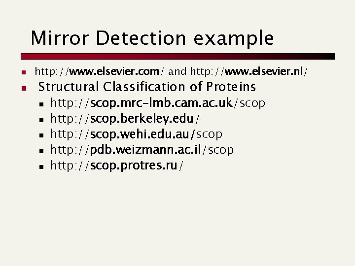 Mirror Detection example n n http: //www. elsevier. com/ and http: //www. elsevier. nl/