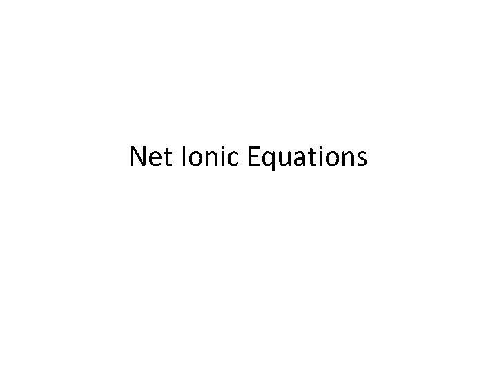 Net Ionic Equations 
