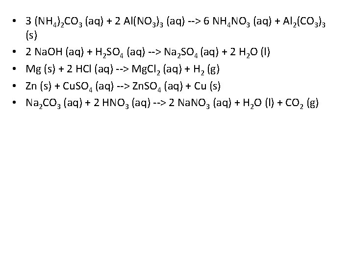  • 3 (NH 4)2 CO 3 (aq) + 2 Al(NO 3)3 (aq) -->