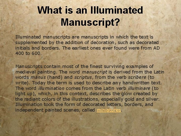 What is an Illuminated Manuscript? Illuminated manuscripts are manuscripts in which the text is