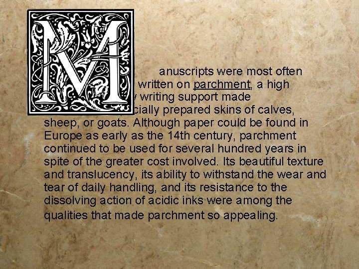 anuscripts were most often written on parchment, a high quality writing support made from
