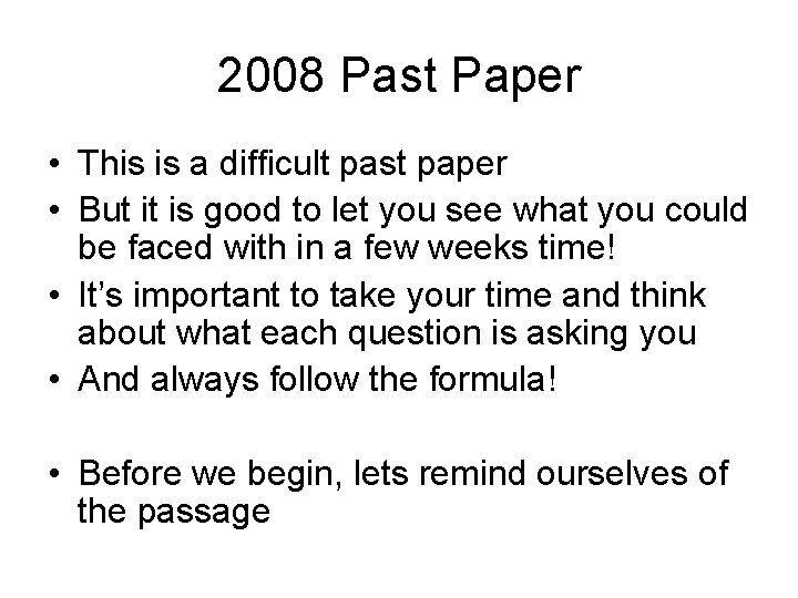 2008 Past Paper • This is a difficult past paper • But it is