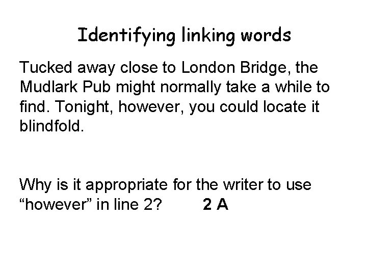 Identifying linking words Tucked away close to London Bridge, the Mudlark Pub might normally