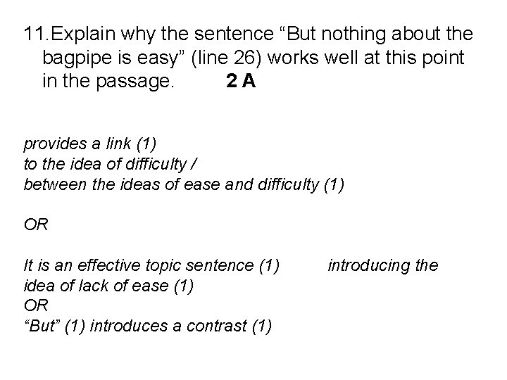11. Explain why the sentence “But nothing about the bagpipe is easy” (line 26)