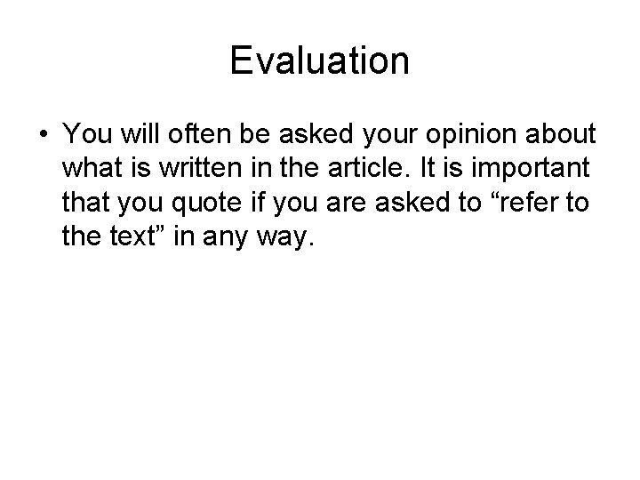 Evaluation • You will often be asked your opinion about what is written in