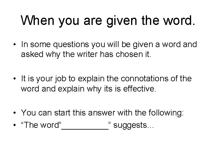 When you are given the word. • In some questions you will be given