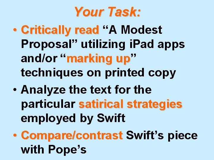 Your Task: • Critically read “A Modest Proposal” utilizing i. Pad apps and/or “marking