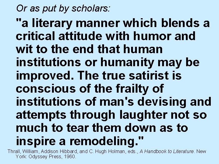 Or as put by scholars: "a literary manner which blends a critical attitude with