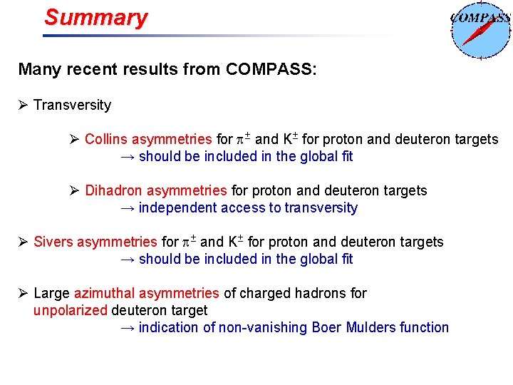 Summary Many recent results from COMPASS: Ø Transversity Ø Collins asymmetries for p± and