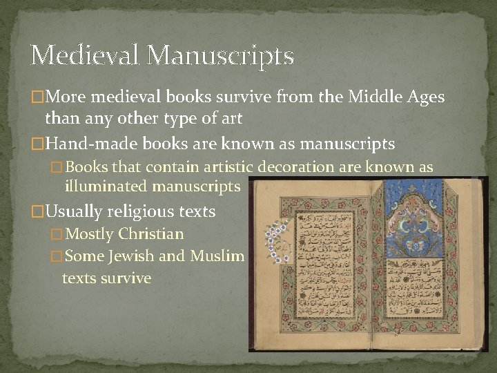 Medieval Manuscripts �More medieval books survive from the Middle Ages than any other type