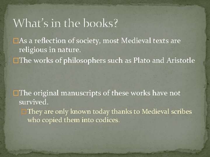 What’s in the books? �As a reflection of society, most Medieval texts are religious