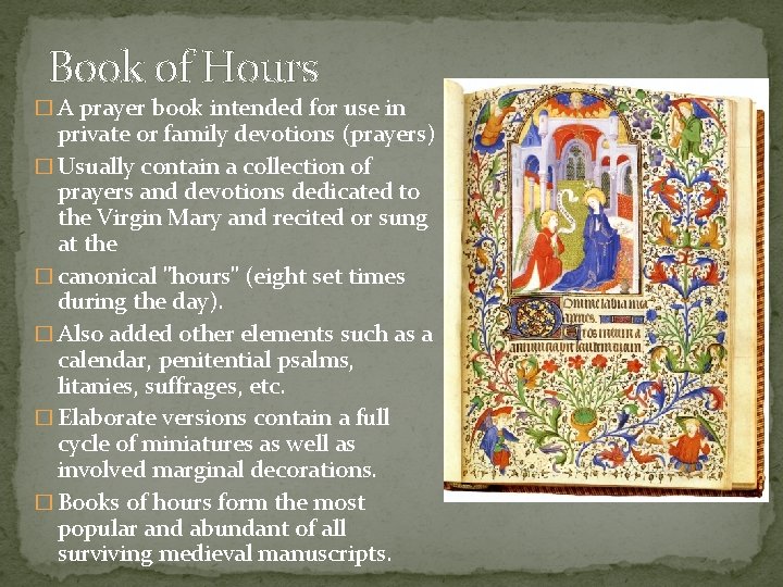 Book of Hours � A prayer book intended for use in private or family