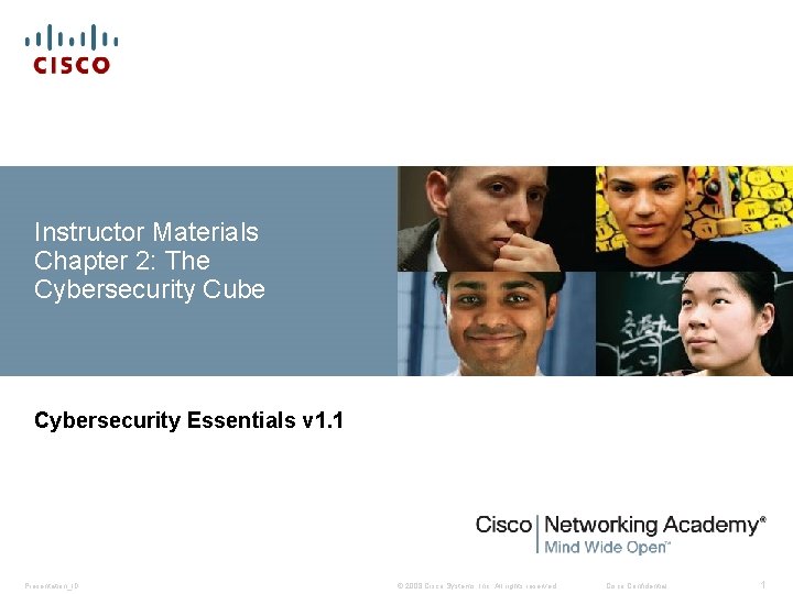 Instructor Materials Chapter 2: The Cybersecurity Cube Cybersecurity Essentials v 1. 1 Presentation_ID ©