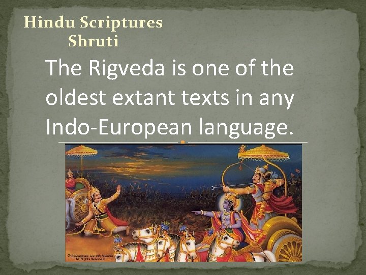 Hindu Scriptures Shruti The Rigveda is one of the oldest extant texts in any