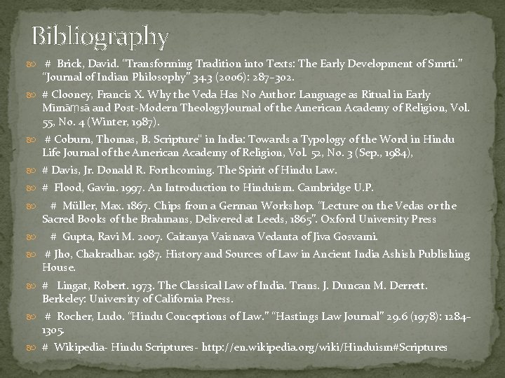 Bibliography # Brick, David. “Transforming Tradition into Texts: The Early Development of Smrti. ”