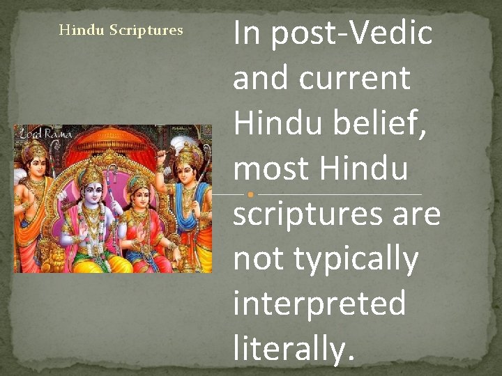 Hindu Scriptures In post-Vedic and current Hindu belief, most Hindu scriptures are not typically