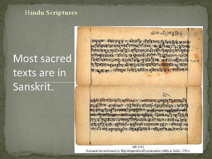 Hindu Scriptures Most sacred texts are in Sanskrit. 