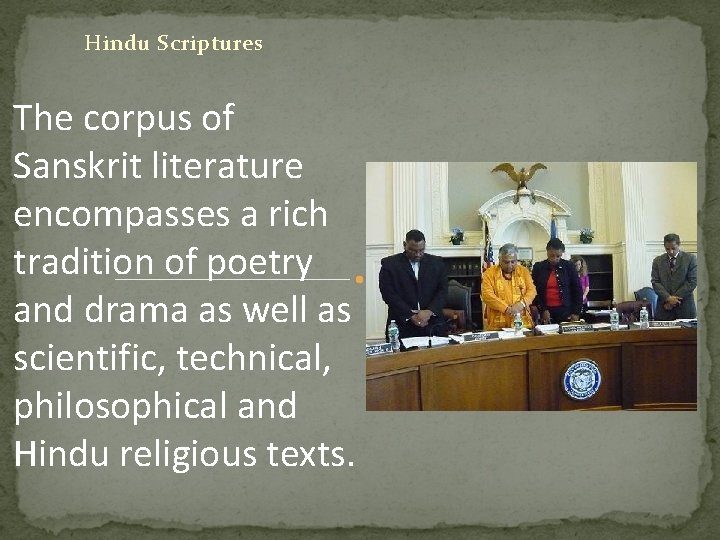 Hindu Scriptures The corpus of Sanskrit literature encompasses a rich tradition of poetry and