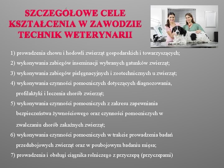 SZCZEGÓŁOWE CELE KSZTAŁCENIA W ZAWODZIE TECHNIK WETERYNARII 1) prowadzenia chowu i hodowli zwierząt gospodarskich