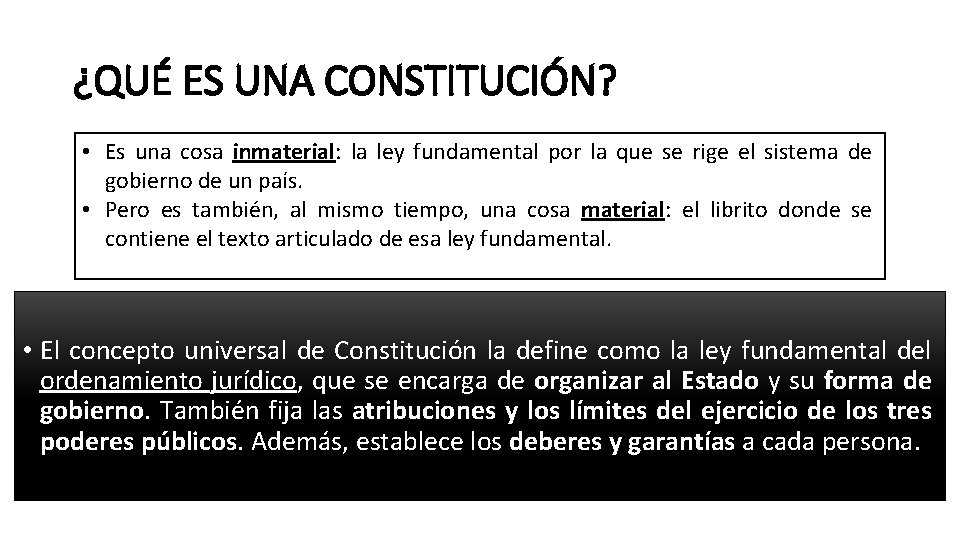 ¿QUÉ ES UNA CONSTITUCIÓN? • Es una cosa inmaterial: la ley fundamental por la