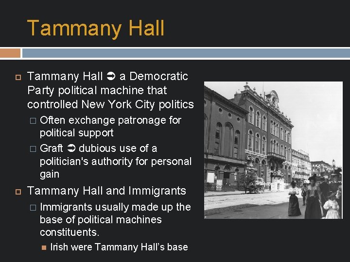 Tammany Hall a Democratic Party political machine that controlled New York City politics Often