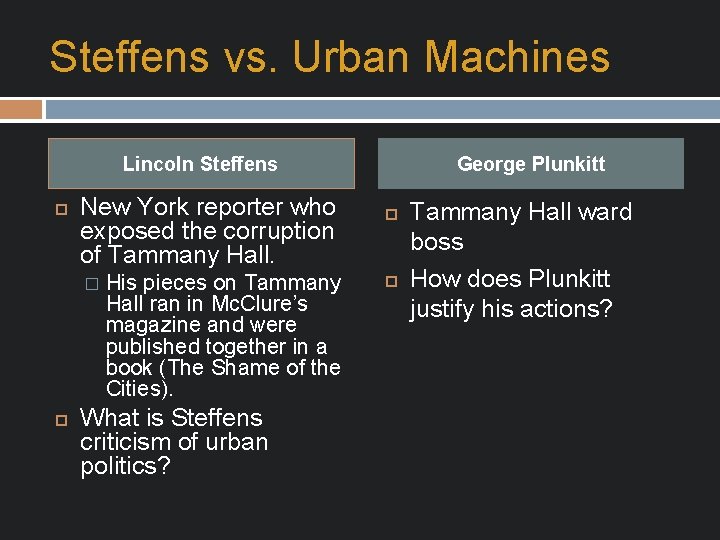 Steffens vs. Urban Machines Lincoln Steffens New York reporter who exposed the corruption of