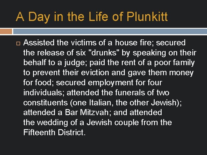 A Day in the Life of Plunkitt Assisted the victims of a house fire;