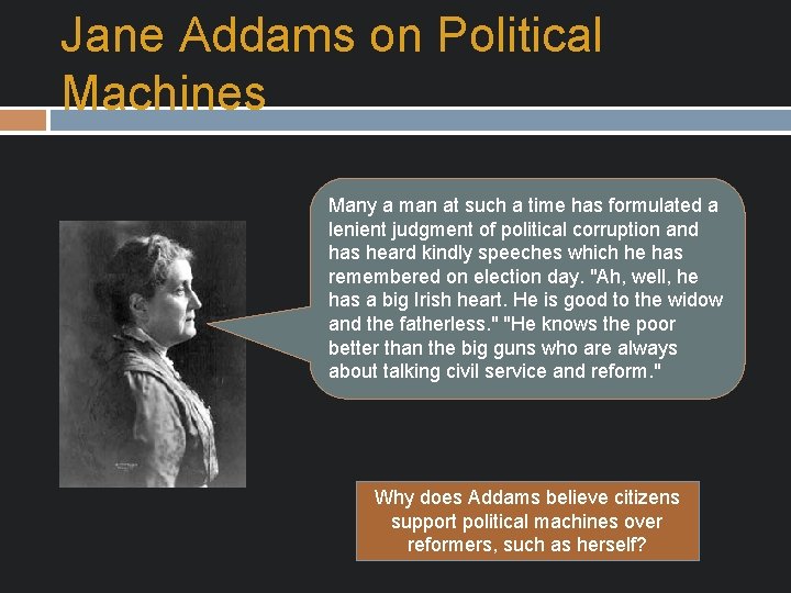 Jane Addams on Political Machines Many a man at such a time has formulated