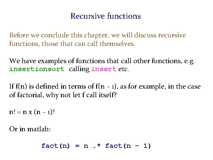 Recursive functions Before we conclude this chapter, we will discuss recursive functions, those that