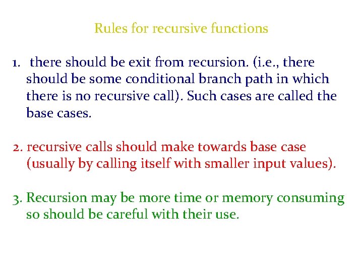 Rules for recursive functions 1. there should be exit from recursion. (i. e. ,