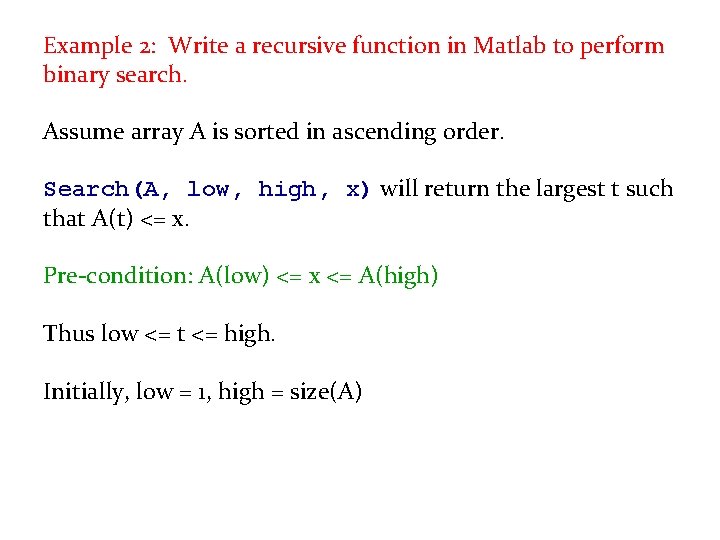 Example 2: Write a recursive function in Matlab to perform binary search. Assume array