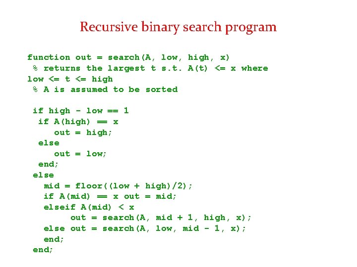 Recursive binary search program function out = search(A, low, high, x) % returns the