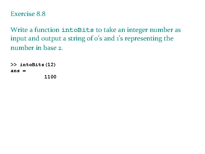 Exercise 8. 8 Write a function into. Bits to take an integer number as