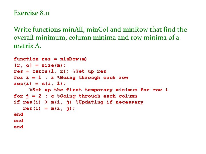 Exercise 8. 11 Write functions min. All, min. Col and min. Row that find