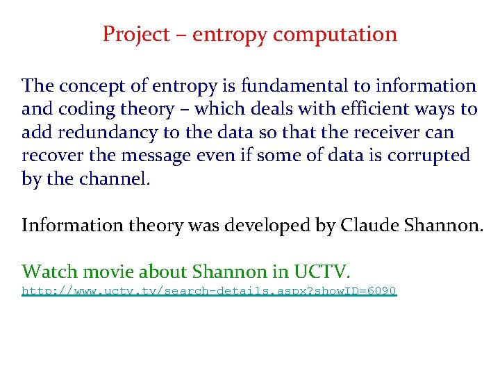 Project – entropy computation The concept of entropy is fundamental to information and coding