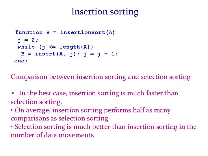 Insertion sorting function B = insertion. Sort(A) j = 2; while (j <= length(A))